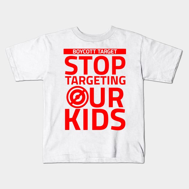 Boycott Target Stop Targeting Our Kids Kids T-Shirt by The Concerned Citizen 